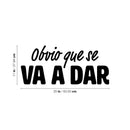 Vinyl Wall Art Decal - Obvio Que Se Va A Dar / Obviously Is Going To Happen - 11" x 25" - Motivating Positive Spanish Quote Sticker For Bedroom Closet Living Room School Office Decor 4