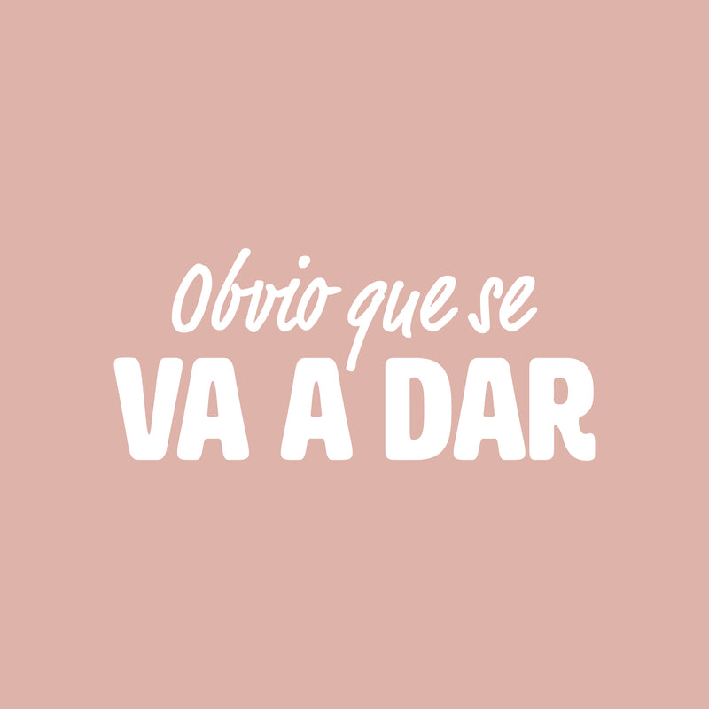 Vinyl Wall Art Decal - Obvio Que Se Va A Dar / Obviously Is Going To Happen - 11" x 25" - Motivating Positive Spanish Quote Sticker For Bedroom Closet Living Room School Office Decor 1