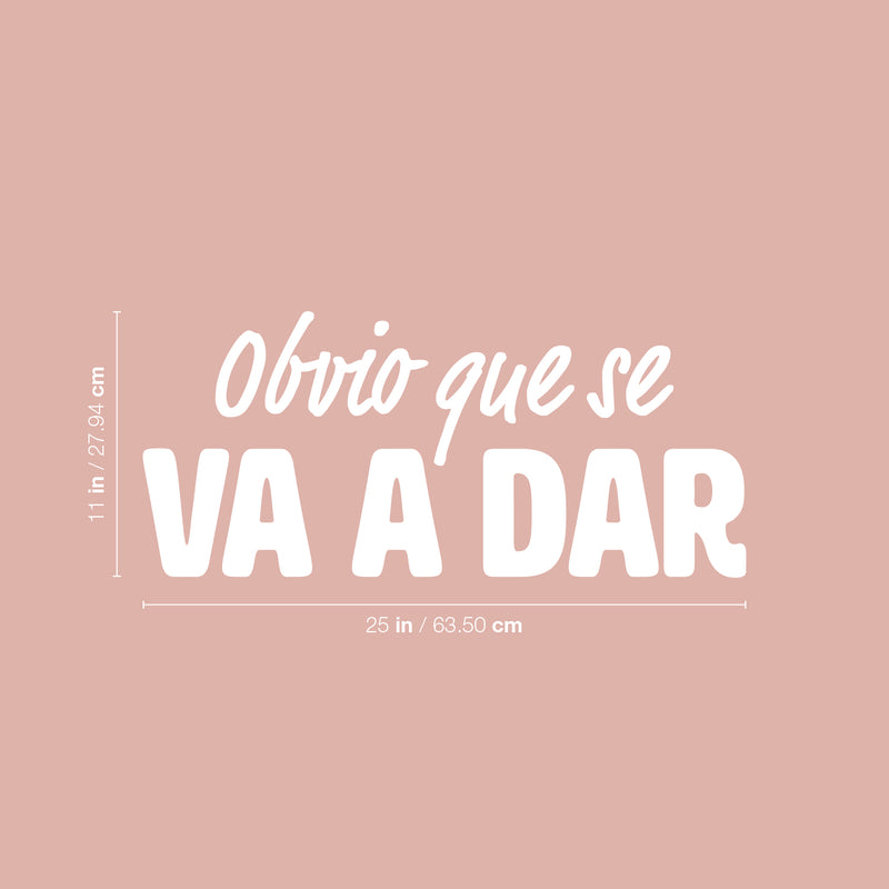 Vinyl Wall Art Decal - Obvio Que Se Va A Dar / Obviously Is Going To Happen - 11" x 25" - Motivating Positive Spanish Quote Sticker For Bedroom Closet Living Room School Office Decor 4