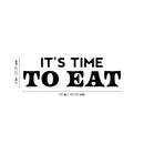 Vinyl Wall Art Decal - It's Time To Eat - 8" x 25" - Trendy Motivational Funny Quote Sticker for Home Kitchen Restaurant Store Shopfront Work Office Kitchenette Decor 4