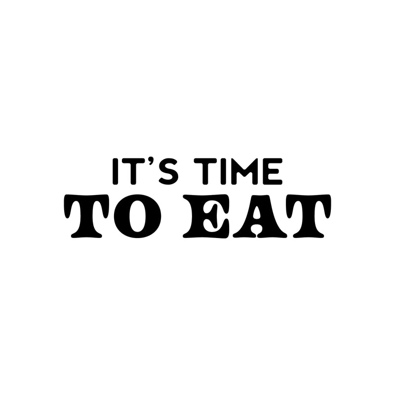 Vinyl Wall Art Decal - It's Time To Eat - 8" x 25" - Trendy Motivational Funny Quote Sticker for Home Kitchen Restaurant Store Shopfront Work Office Kitchenette Decor 1