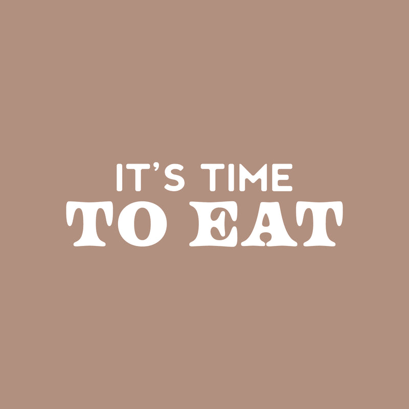 Vinyl Wall Art Decal - It's Time To Eat - 8" x 25" - Trendy Motivational Funny Quote Sticker for Home Kitchen Restaurant Store Shopfront Work Office Kitchenette Decor 1