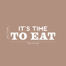 Vinyl Wall Art Decal - It's Time To Eat - 8" x 25" - Trendy Motivational Funny Quote Sticker for Home Kitchen Restaurant Store Shopfront Work Office Kitchenette Decor 4