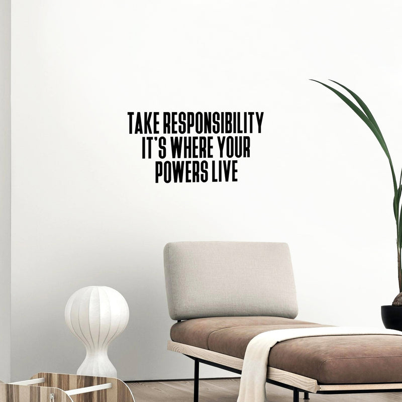 Vinyl Wall Art Decal - Take Responsibility It's Where Your Powers Live - 13" x 25" - Inspiring Good Vibes Quote Sticker For Home Bedroom Living Room Office Classroom Coffee Shop Decor 3