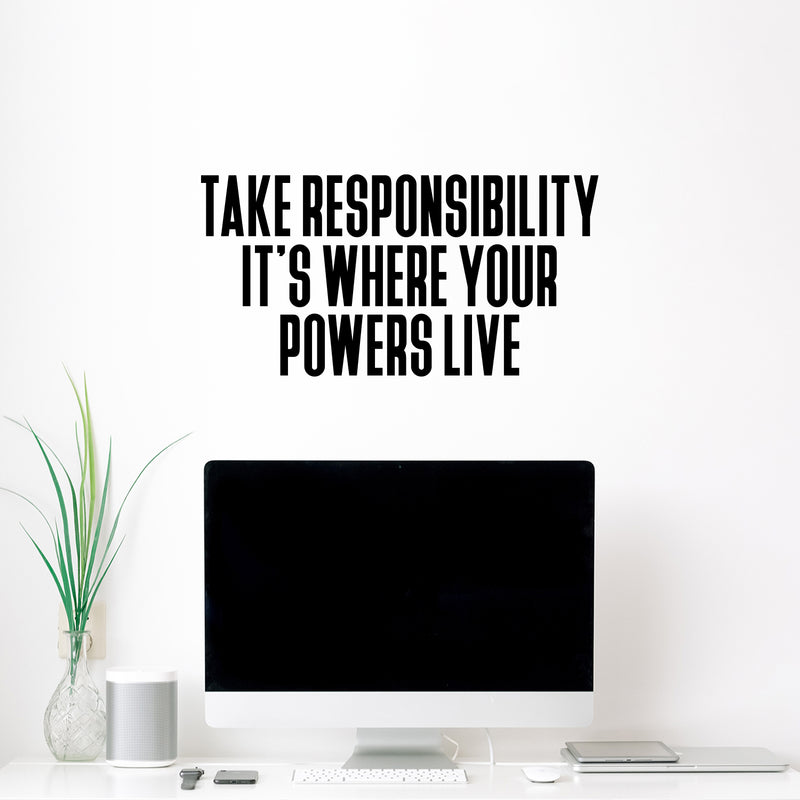 Vinyl Wall Art Decal - Take Responsibility It's Where Your Powers Live - 13" x 25" - Inspiring Good Vibes Quote Sticker For Home Bedroom Living Room Office Classroom Coffee Shop Decor 2