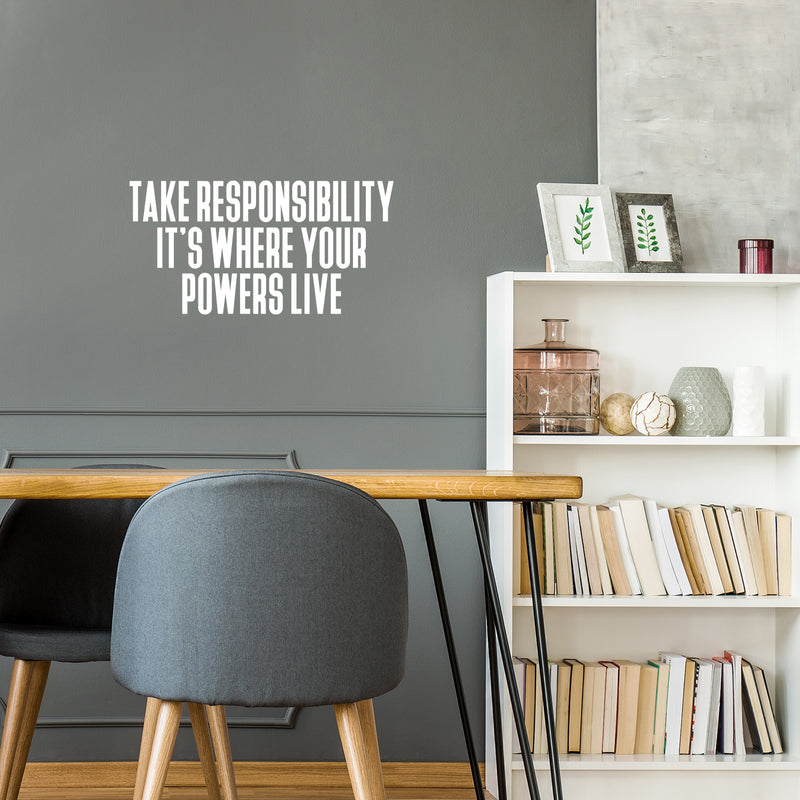 Vinyl Wall Art Decal - Take Responsibility It's Where Your Powers Live - 13" x 25" - Inspiring Good Vibes Quote Sticker For Home Bedroom Living Room Office Classroom Coffee Shop Decor 1