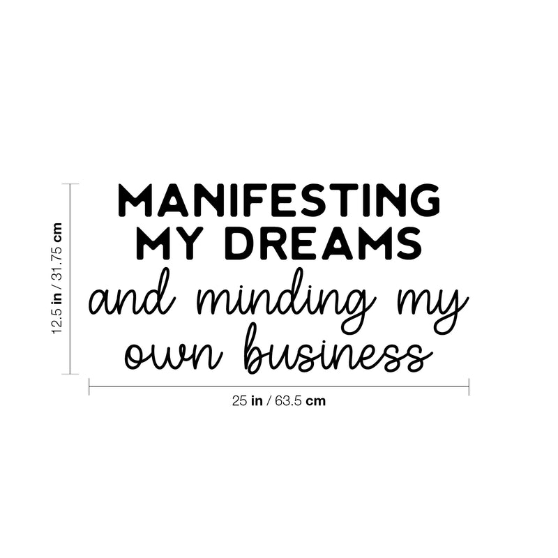 Vinyl Wall Art Decal - Manifesting My Dreams And Minding My Own Business - 12.5" x 25" - Motivational Positive Quote Sticker For Home Bedroom Living Room Office Coffee Shop Store Decor 4