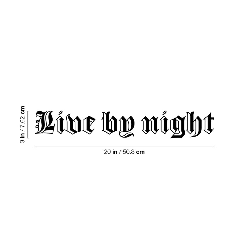 Vinyl Wall Art Decal - Live By Night - 3" x 20" - Modern Inspirational Positive Quote Sticker For Girl  Bedroom Closet Bathroom Living Room Home Apartment Store Decor 4