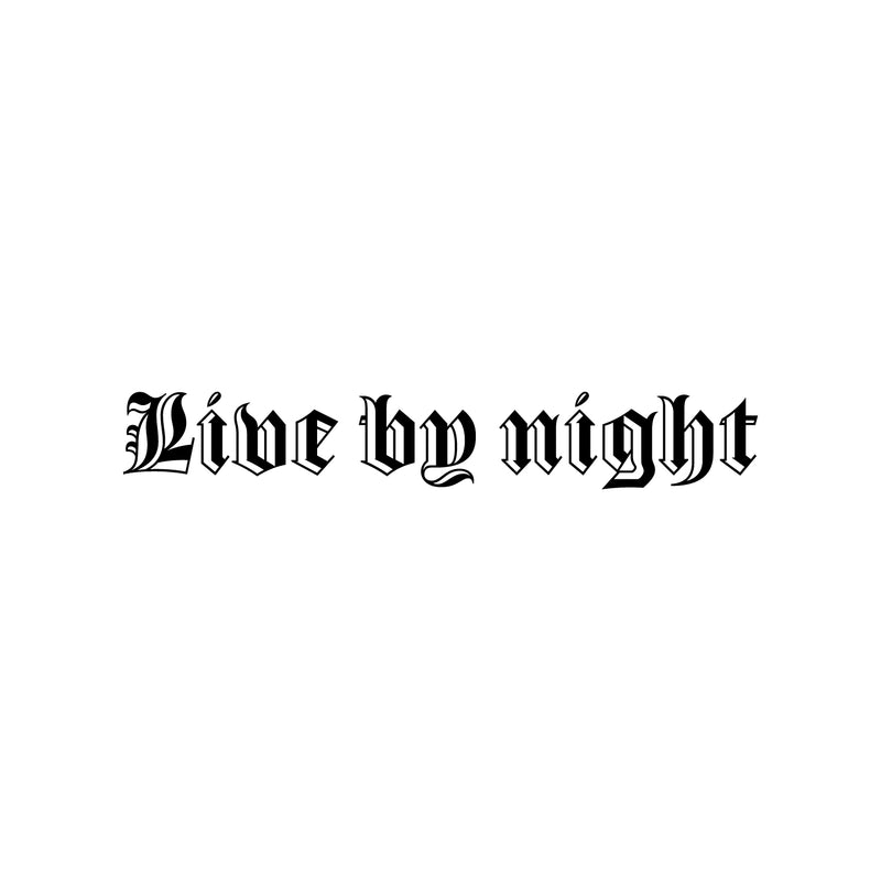 Vinyl Wall Art Decal - Live By Night - 3" x 20" - Modern Inspirational Positive Quote Sticker For Girl  Bedroom Closet Bathroom Living Room Home Apartment Store Decor 1