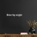 Vinyl Wall Art Decal - Live By Night - 3" x 20" - Modern Inspirational Positive Quote Sticker For Girl  Bedroom Closet Bathroom Living Room Home Apartment Store Decor 2