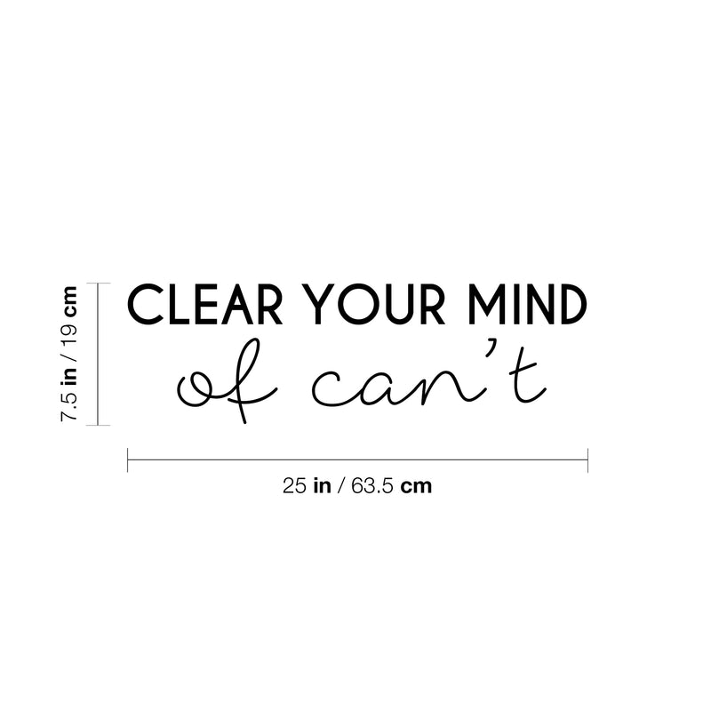 Vinyl Wall Art Decal - Clear Your Mind Of Can't - 7. Modern Motivational Quote Sticker For Home School Classroom Bedroom Living Room Work Office Decor 4