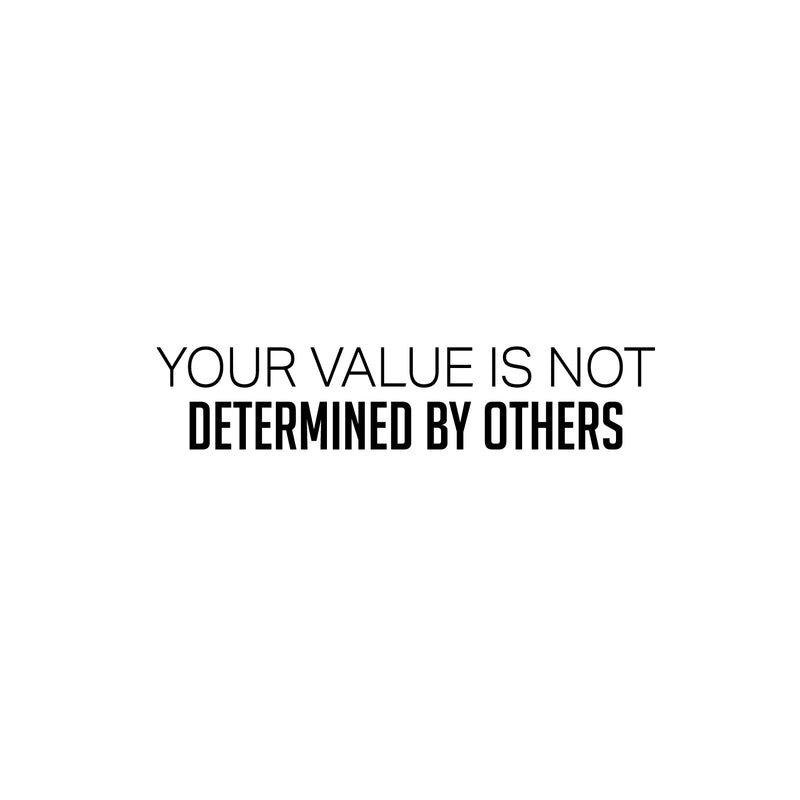 Vinyl Wall Art Decal - Your Value Is Not Determined By Others - 5.5" x 25" - Modern Inspirational Self-Esteem Quote Sticker For Home School Office Living Room Bedroom Closet Decor 1