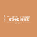 Vinyl Wall Art Decal - Your Value Is Not Determined By Others - 5.5" x 25" - Modern Inspirational Self-Esteem Quote Sticker For Home School Office Living Room Bedroom Closet Decor 4