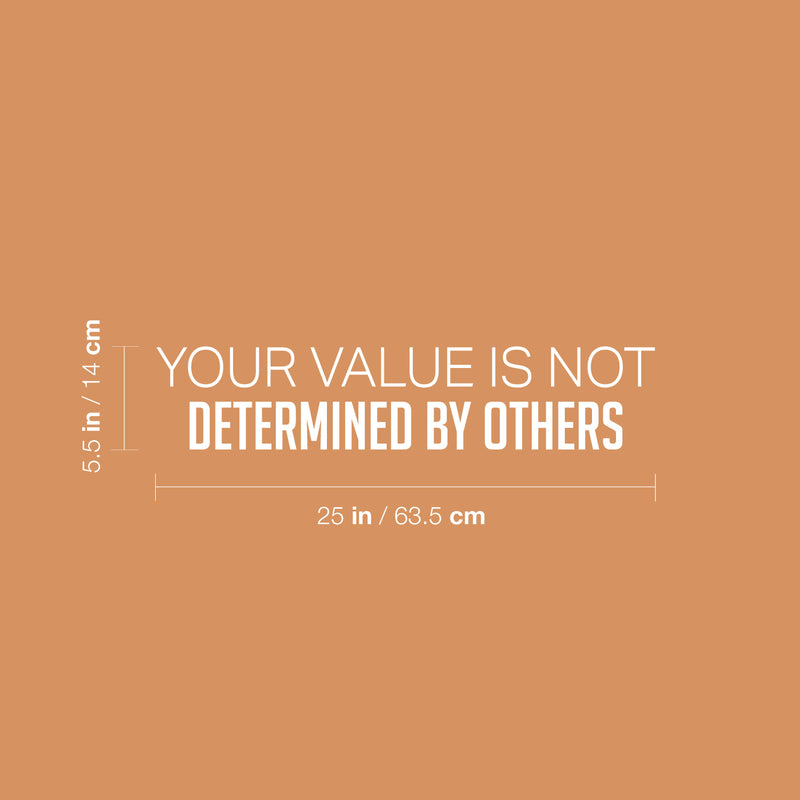 Vinyl Wall Art Decal - Your Value Is Not Determined By Others - 5.5" x 25" - Modern Inspirational Self-Esteem Quote Sticker For Home School Office Living Room Bedroom Closet Decor 4