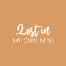 Vinyl Wall Art Decal - Lost In My Own Mind - 12" x 25" - Modern Inspirational Positive Self Love Quote Sticker For Home Office Bedroom Living Room Decor 1