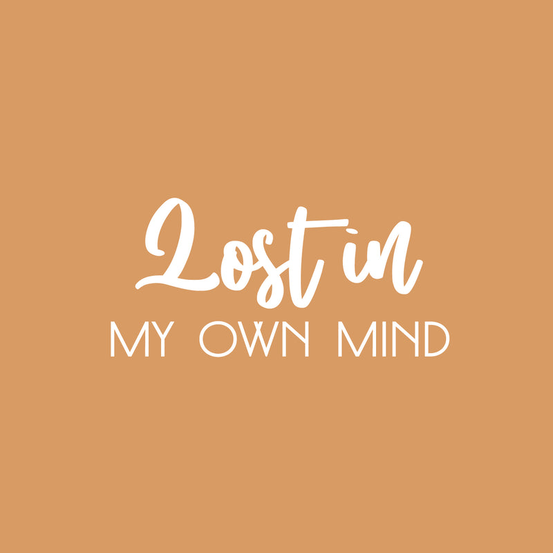 Vinyl Wall Art Decal - Lost In My Own Mind - 12" x 25" - Modern Inspirational Positive Self Love Quote Sticker For Home Office Bedroom Living Room Decor 1