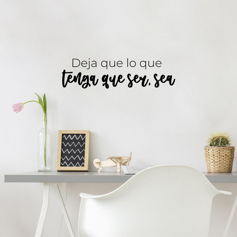 Vinyl Wall Art Decal - Deja Que Lo Que Tenga Que Ser; Sea / Let What Has To Be; Be - 7" x 25" - Inspiring Optimistic Spanish Quote Sticker For Home Office Storefront Coffee Shop Decor 2