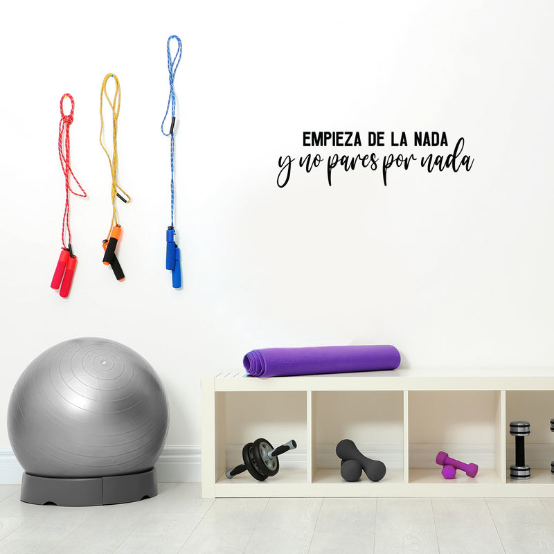 Vinyl Wall Art Decal - Empieza De La Nada Y No Pares Por Nada / Start From Nothing And Don't Stop For Nothing - 8.5" x 30" - Positive Spanish Quote Sticker For Office Gym Fitness Decor 2
