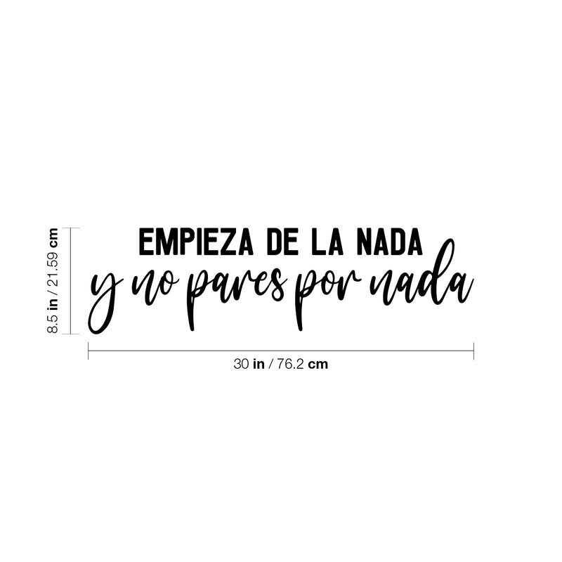 Vinyl Wall Art Decal - Empieza De La Nada Y No Pares Por Nada / Start From Nothing And Don't Stop For Nothing - 8.5" x 30" - Positive Spanish Quote Sticker For Office Gym Fitness Decor 4