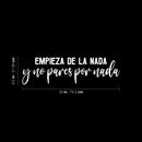 Vinyl Wall Art Decal - Empieza De La Nada Y No Pares Por Nada / Start From Nothing And Don't Stop For Nothing - 8.5" x 30" - Positive Spanish Quote Sticker For Office Gym Fitness Decor 4