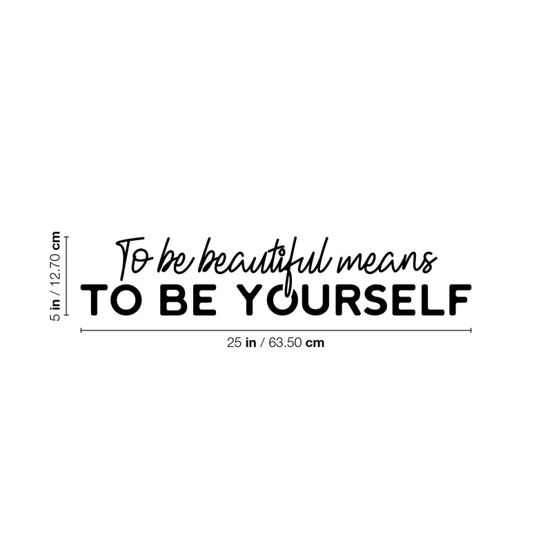 Vinyl Wall Art Decal - To Be Beautiful Means To Be Yourself - 5" x 25" - Inspiring Lovely Self Esteem Quote Sticker For Home Bedroom Closet Living Room Office Coffee Shop Decor 4