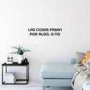 Vinyl Wall Art Decal - Las Cosas Pasan Por Algo; O No / Things Happen For Something; Or Not - 6.5" x 30" - Inspiring Optimistic Spanish Quote Sticker For Home School Office Decor 3