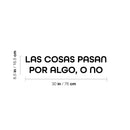 Vinyl Wall Art Decal - Las Cosas Pasan Por Algo; O No / Things Happen For Something; Or Not - 6.5" x 30" - Inspiring Optimistic Spanish Quote Sticker For Home School Office Decor 4