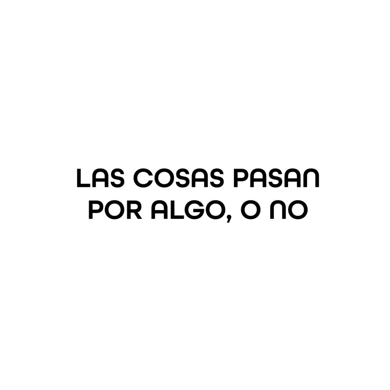 Vinyl Wall Art Decal - Las Cosas Pasan Por Algo; O No / Things Happen For Something; Or Not - 6.5" x 30" - Inspiring Optimistic Spanish Quote Sticker For Home School Office Decor 1