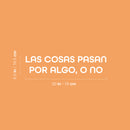 Vinyl Wall Art Decal - Las Cosas Pasan Por Algo; O No / Things Happen For Something; Or Not - 6.5" x 30" - Inspiring Optimistic Spanish Quote Sticker For Home School Office Decor 4
