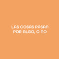 Vinyl Wall Art Decal - Las Cosas Pasan Por Algo; O No / Things Happen For Something; Or Not - 6.5" x 30" - Inspiring Optimistic Spanish Quote Sticker For Home School Office Decor 1
