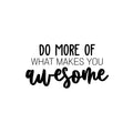 Vinyl Wall Art Decal - Do More Of What Makes You Awesome - Inspiring Lovely Self Esteem Quote Sticker For Home Bedroom Closet Living Room Office Coffee Shop Decor 1