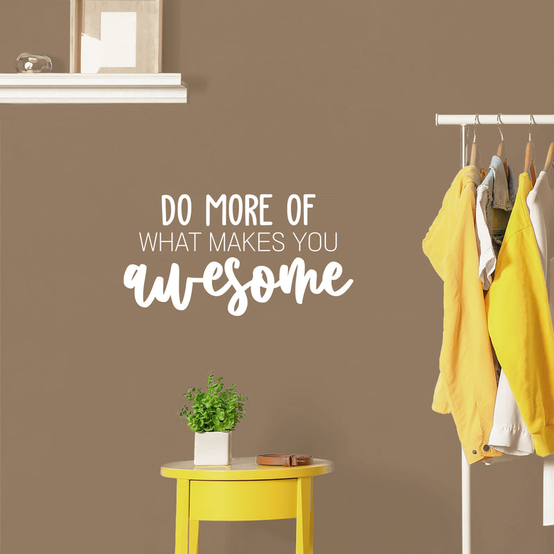 Vinyl Wall Art Decal - Do More Of What Makes You Awesome - 13" x 25" - Inspiring Lovely Self Esteem Quote Sticker For Home Bedroom Closet Living Room Office Coffee Shop Decor 1