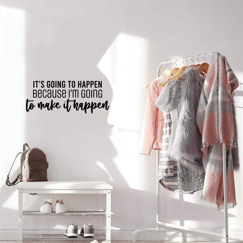 Vinyl Wall Art Decal - It's Going To Happen Because I'm Going To Make It Happen - 10" x 25" - Inspiring Positive Quote Sticker For Bedroom  Living Room School Office Gym Fitness Decor 2