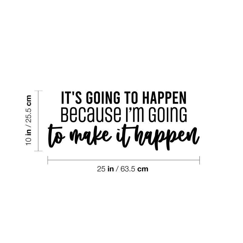 Vinyl Wall Art Decal - It's Going To Happen Because I'm Going To Make It Happen - 10" x 25" - Inspiring Positive Quote Sticker For Bedroom  Living Room School Office Gym Fitness Decor 4
