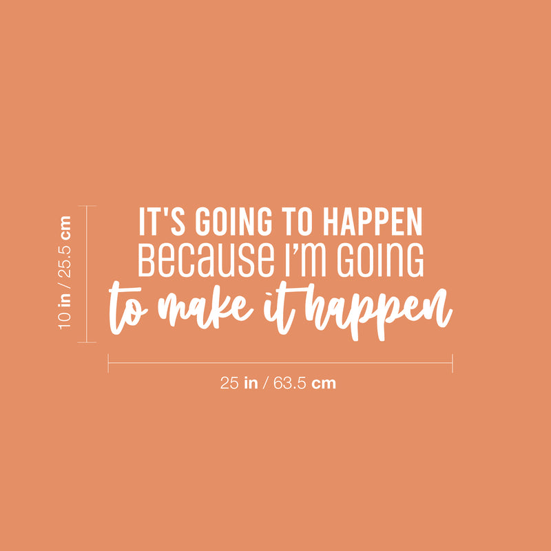 Vinyl Wall Art Decal - It's Going To Happen Because I'm Going To Make It Happen - 10" x 25" - Inspiring Positive Quote Sticker For Bedroom  Living Room School Office Gym Fitness Decor 4