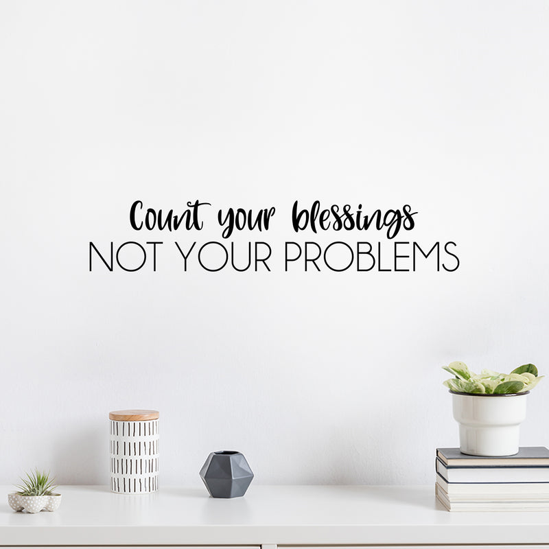 Vinyl Wall Art Decal - Count Your Blessings Not Your Problems - 5" x 25" - Modern Lovey Optimistic Spiritual Quote Sticker For Home Bedroom Closet Living Room Office Coffee Shop Decor 2