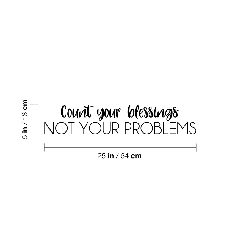 Vinyl Wall Art Decal - Count Your Blessings Not Your Problems - Modern Lovey Optimistic Spiritual Quote Sticker For Home Bedroom Closet Living Room Office Coffee Shop Decor 4