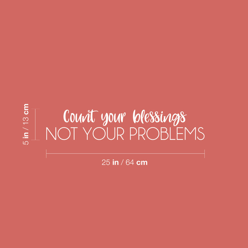 Vinyl Wall Art Decal - Count Your Blessings Not Your Problems - 5" x 25" - Modern Lovey Optimistic Spiritual Quote Sticker For Home Bedroom Closet Living Room Office Coffee Shop Decor 4