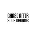 Vinyl Wall Art Decal - Chase After Your Dreams - Modern Motivational Goals Quote Sticker For Home School Bedroom Work Office Classroom Decor 1