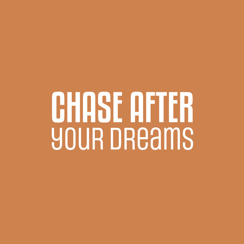 Vinyl Wall Art Decal - Chase After Your Dreams - 10" x 25" - Modern Motivational Goals Quote Sticker For Home School Bedroom Work Office Classroom Decor 1