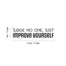 Vinyl Wall Art Decal - Judge No One; Just Improve Yourself - 7" x 30" - Trendy Inspiring Positive Lifestyle Quote Sticker For Bedroom Living Room School Office Gym Fitness Decor 4