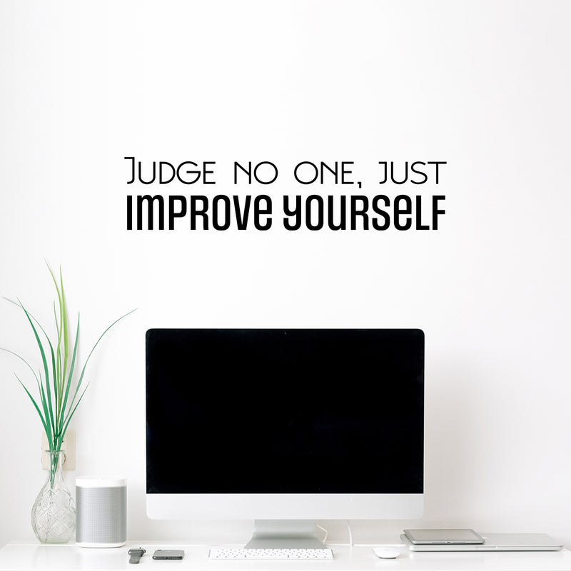 Vinyl Wall Art Decal - Judge No One; Just Improve Yourself - 7" x 30" - Trendy Inspiring Positive Lifestyle Quote Sticker For Bedroom Living Room School Office Gym Fitness Decor 3