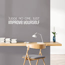 Vinyl Wall Art Decal - Judge No One; Just Improve Yourself - 7" x 30" - Trendy Inspiring Positive Lifestyle Quote Sticker For Bedroom Living Room School Office Gym Fitness Decor 1