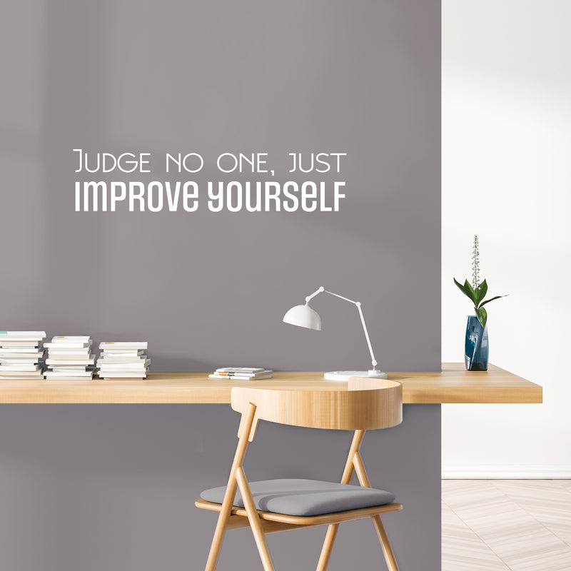 Vinyl Wall Art Decal - Judge No One; Just Improve Yourself - 7" x 30" - Trendy Inspiring Positive Lifestyle Quote Sticker For Bedroom Living Room School Office Gym Fitness Decor 1