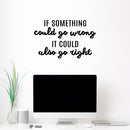 Vinyl Wall Art Decal - If Something Could Go Wrong It Could Also Go Right - Lovely Optimistic Quote Sticker For Home Bedroom Closet Living Room School Office Decor 2