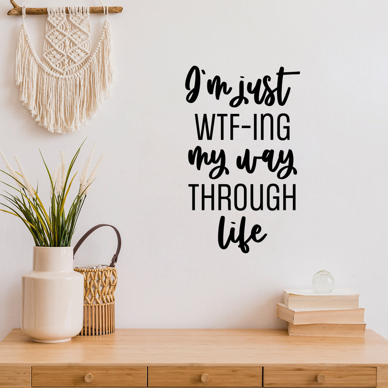 Vinyl Wall Art Decal - I'm Just WTF-ING My Way Through Life - - Trendy Fun Positive Sarcastic Adult Quote Sticker For Office Coffee Shop Storefront Living Room Decor 3