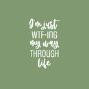 Vinyl Wall Art Decal - I'm Just WTF-ING My Way Through Life - 17" x 10.5" - Trendy Fun Positive Sarcastic Adult Quote Sticker For Office Coffee Shop Storefront Living Room Decor 2