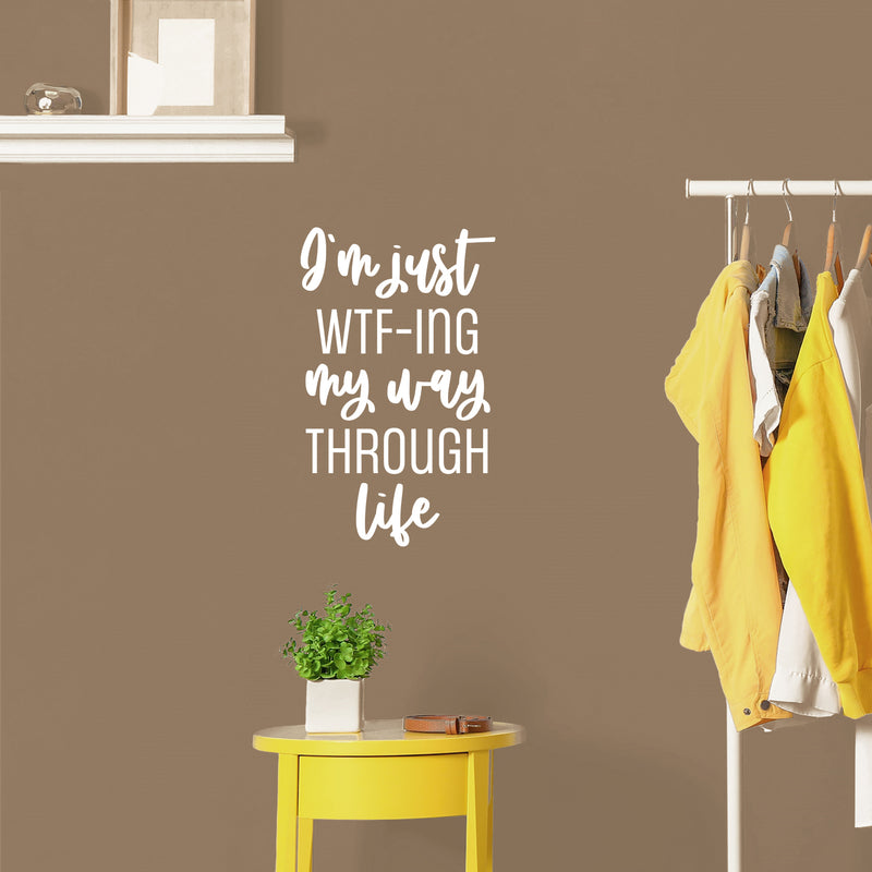 Vinyl Wall Art Decal - I'm Just WTF-ING My Way Through Life - 17" x 10.5" - Trendy Fun Positive Sarcastic Adult Quote Sticker For Office Coffee Shop Storefront Living Room Decor 3