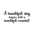 Vinyl Wall Art Decal - A Beautiful Day Begins With A Beautiful Mindset - Modern Lovely Optimistic Quote Sticker For Home Bedroom Closet Living Room School Office Decor 1