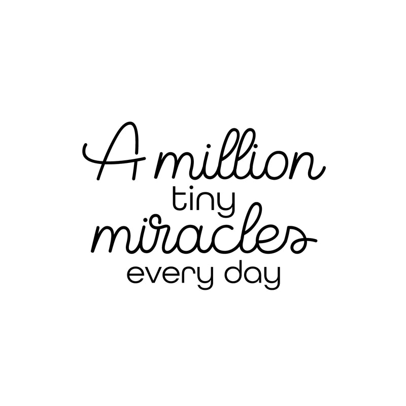 Vinyl Wall Art Decal - A Million Tiny Miracles Everyday - Trendy Inspiring Lovely Optimistic Quote Sticker For Bedroom Closet Living Room School Daycare Decor 1